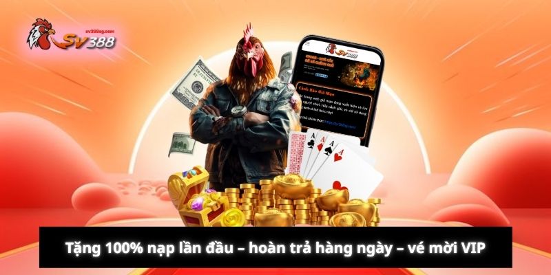 Khuyến mãi SV388: tặng 100% nạp lần đầu – hoàn trả hàng ngày – vé mời VIP