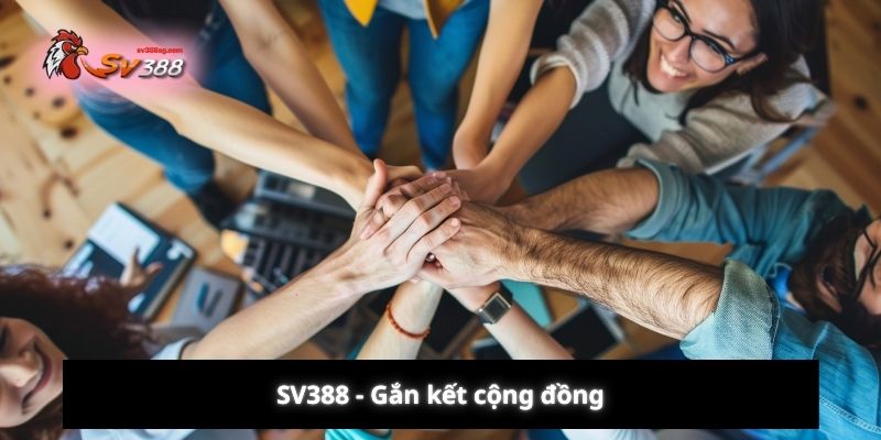 SV388 - Gắn kết cộng đồng